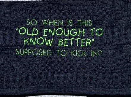 Old Enough to know better