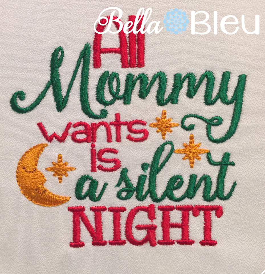 Funny Saying All Mommy Wants is a Silent Night Baby Holiday Christmas Machine Embroidery Design
