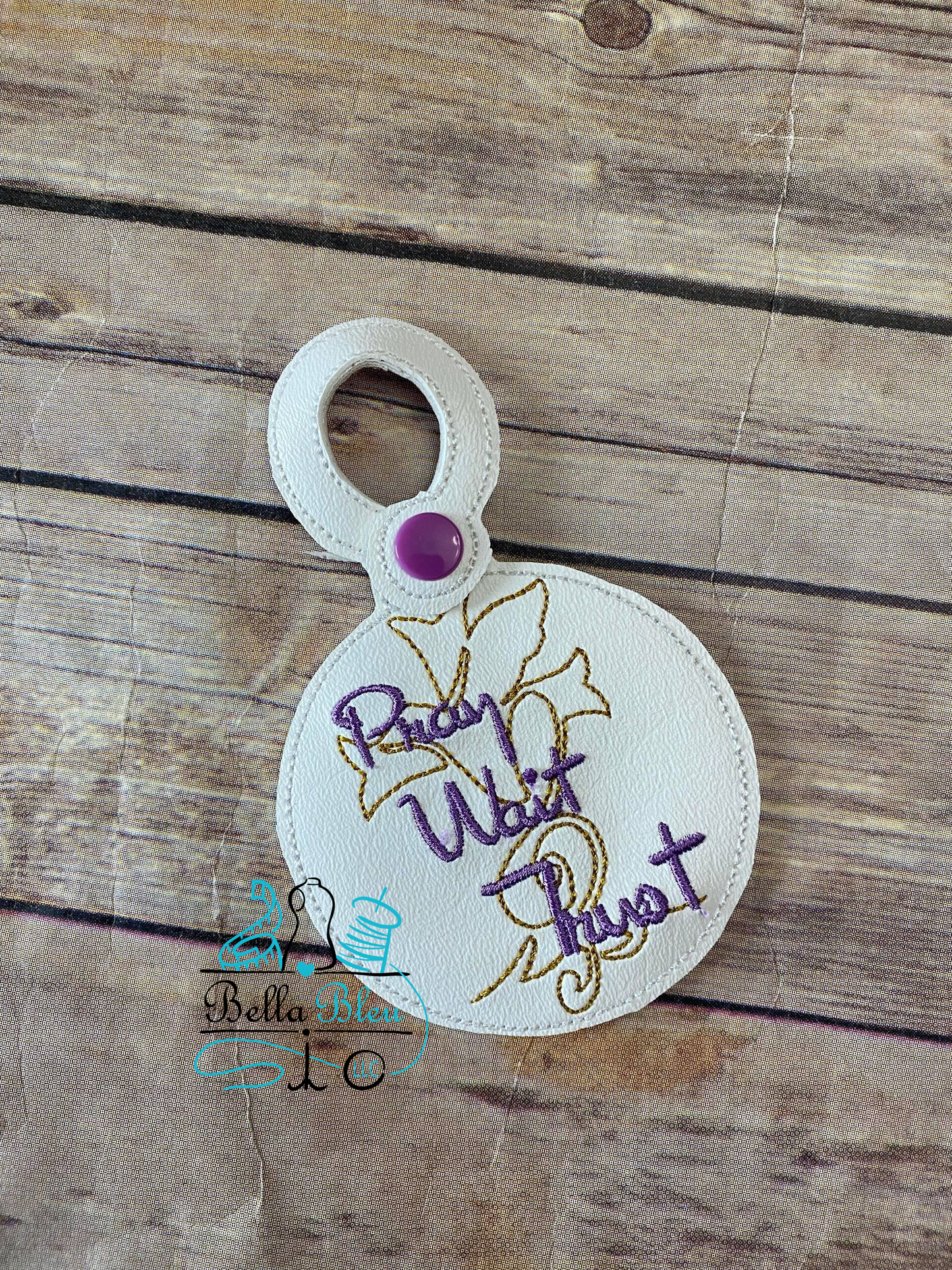 Pray Wait Trust religious ITH Bag Tag fob