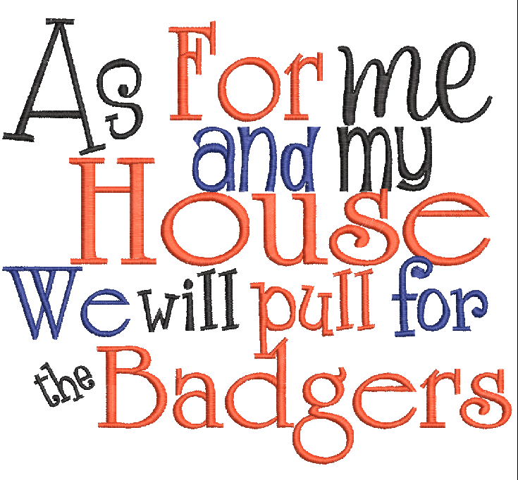 As for me and my house we yell Badgers saying