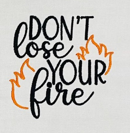 Don't lose your fire Inspirational Design