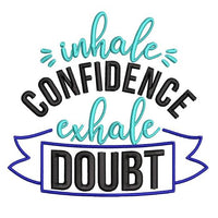 Inhale Confidence Exhale Doubt saying