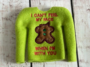 Can't feel my face Gingerbread man Christmas Elf ITH Sweater