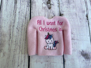 All I want for Christmas is Unicorns  Elf ITH Sweater