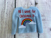 All I want for Christmas is Rainbows  Elf ITH Sweater