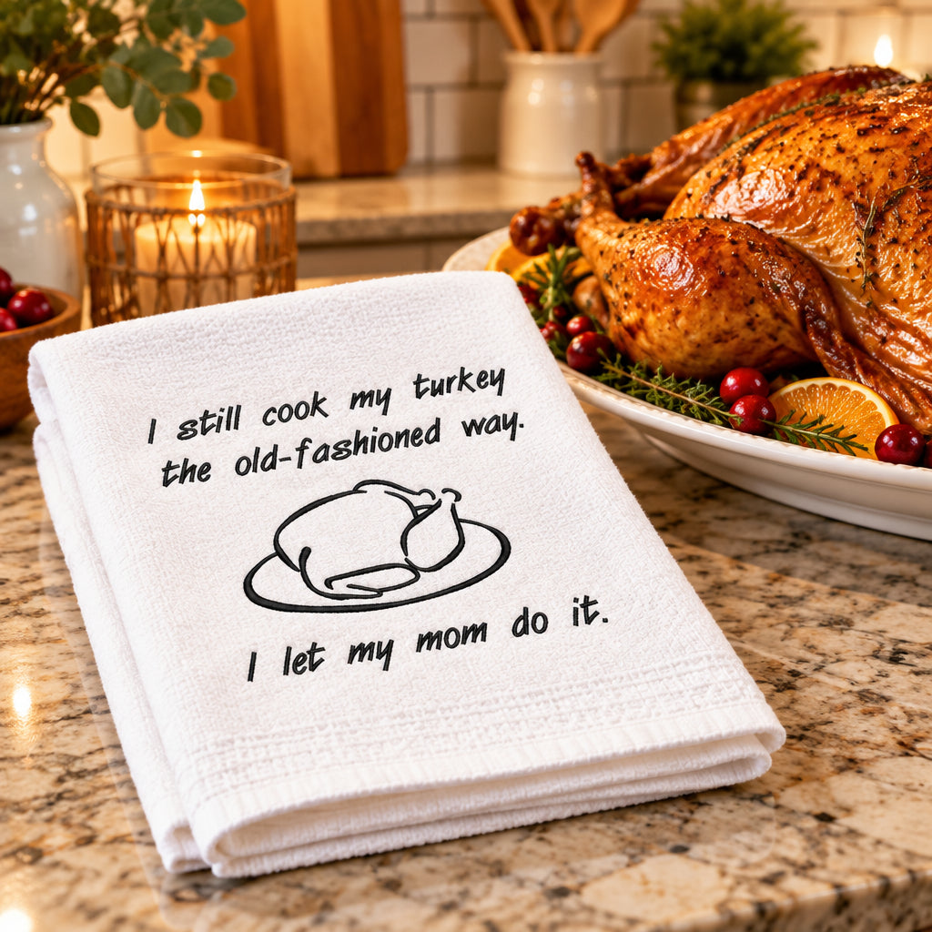 I still cook my turkey the old fashioned way Thanksgiving Saying