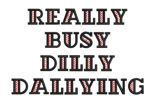 Really busy dilly dallying saying