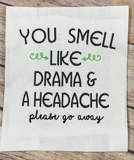 You Smell like drama & a Headache