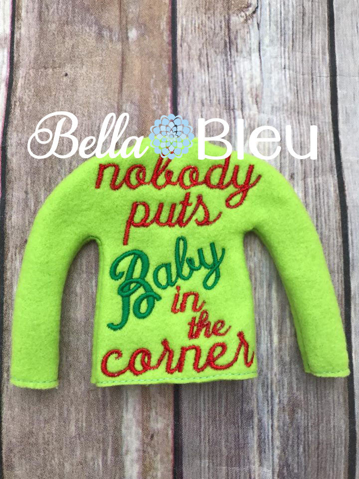 Don't Put Baby in the Corner Elf Sweater Shirt In the Hoop Machine embroidery design