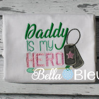 Military My Daddy is my Hero with Dog tags Machine Applique Embroidery Design