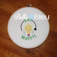 Back to School Say Watt with Light-bulb Machine Embroidery Applique Design