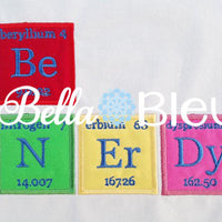 Back to School Funny Saying Be Nerdy using Chemistry Periodic Table machine applique embroidery Geek design