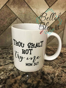 Mom Thou Shalt not try me Mug