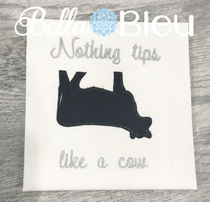 Nothing Tips like a Cow Applique design