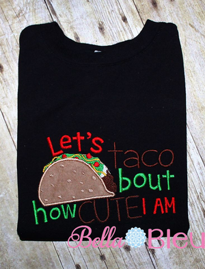 Let's Taco about how cute I am saying machine embroidery applique design