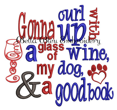 Reading Pillow Saying Gonna Curl up with a glass of wine, my dog and a good book machine embroidery design