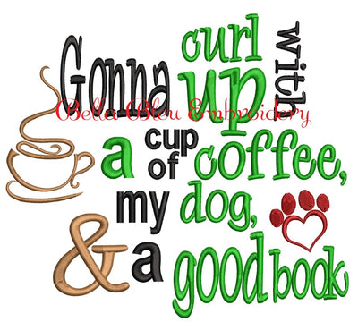 Reading Pillow Saying Gonna Curl up with a cup of coffee, my dog and a good book machine embroidery design