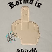 Karma is a Bitch Middle Finger Flip Saying Machine Embroidery 5x7 6x10