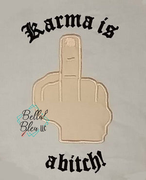 Karma is a Bitch Middle Finger Flip Saying Machine Embroidery 5x7 6x10