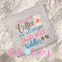 May your coffee be stronger than your toddler machine embroidery sketchy design
