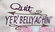 Quit Yer Bellyachin funny saying machine embroidery design 7x11