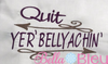 Quit Yer Bellyachin funny saying machine embroidery design 5x7