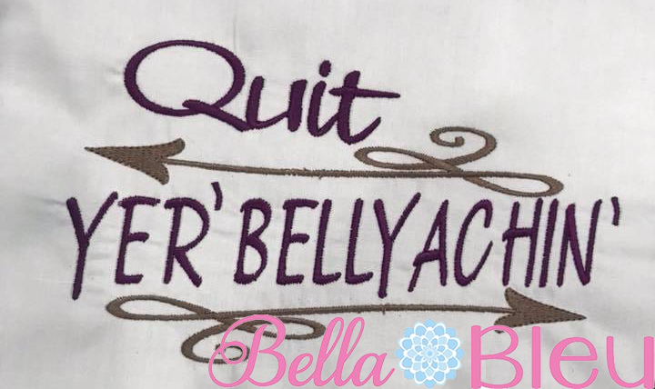 Quit Yer Bellyachin funny saying machine embroidery design 8x12