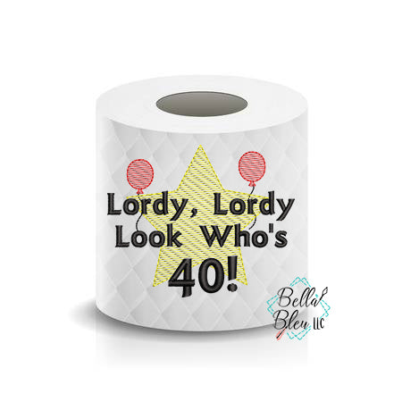 Lordy Lordy 40 Over the Hill Toilet Paper Funny Saying Machine Embroidery Design sketchy