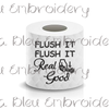 Flush it Flush it Real Good Toilet Paper Funny Saying