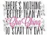 Nothing Better than a Cha Ching Sublimation png file