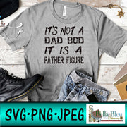 It's not a Dad Bod its a father figure svg png jpg file