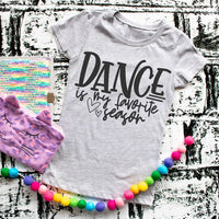 Dance is my favorite season tee shirt Kids and Adults