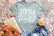Faith makes all things possible tee shirts Adult