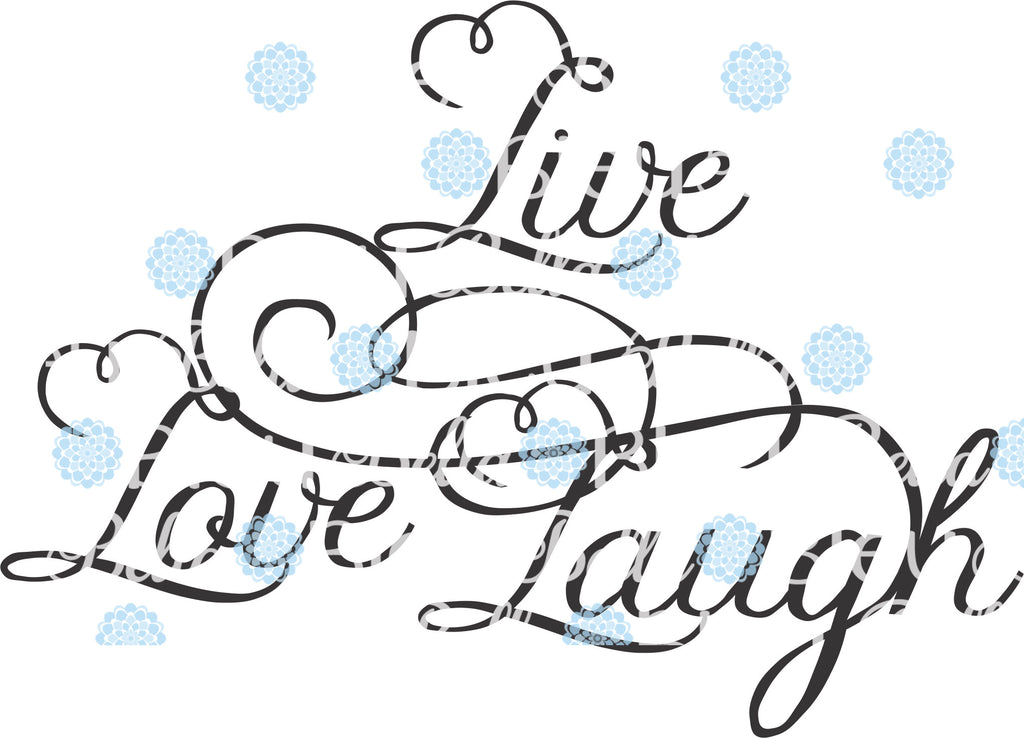 Live Love Laugh SVG Cutting Vinyl File Silhouette Wording Saying