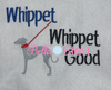 Whippet Whippet Good Funny Dog Saying Machine Filled Embroidery Design