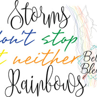 Storms don't stop but neither do Rainbows Sublimation