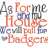 As for me and my  house we yell Badgers saying