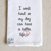 I work hard so my dog has a better life sketchy heart Saying Machine Embroidery Kitchen towel