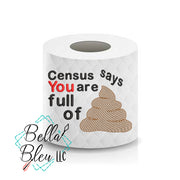Census Says you are full of shit poop Toilet Paper Funny Saying Machine Embroidery Design sketchy