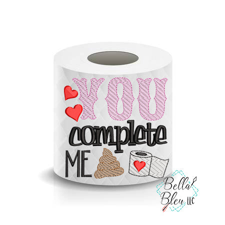 You Complete Me Valentines Day Toilet Paper Funny Saying Machine Embroidery Design sketchy