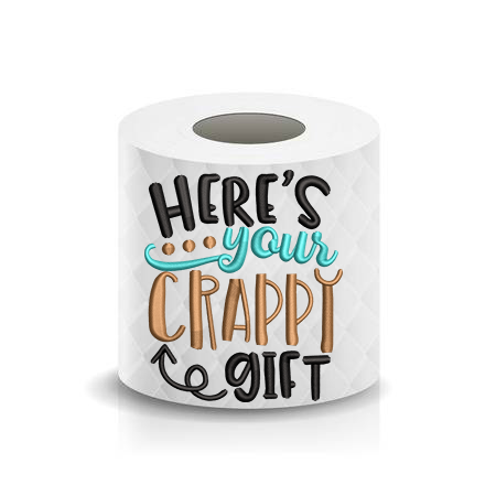 Toilet Paper Funny Saying Here's Your Crappy Gift Machine Embroidery Design sketchy