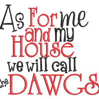 As for me and my  house we yell Dawgs saying
