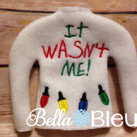 ITH Elf It wasn't me with Christmas Lights Sweater Shirt machine embroidery design