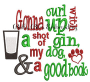 Reading Pillow Saying Gonna Curl up with a shot of gin, my dog and a good book machine embroidery design