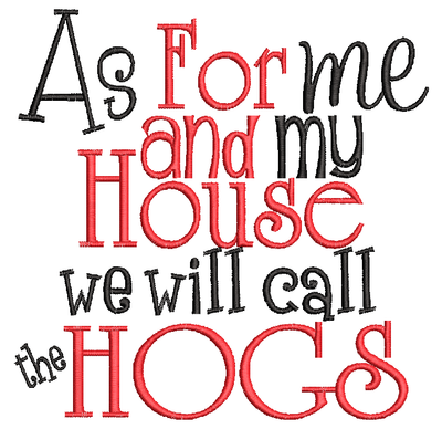 As for me and my  house we yell Hogs saying