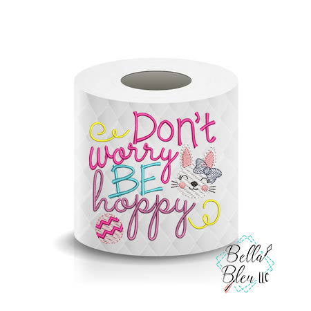 Don't Worry be Hoppy Easter Bunny Toilet Paper Saying Machine Embroidery Design sketchy