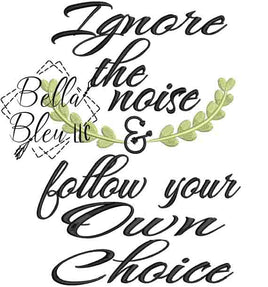 Ignore the Noise & follow your own choice