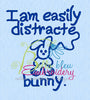 I am easily distracted Bunny Saying satin stitch machine Embroidery Design