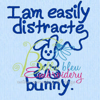 I am easily distracted Bunny Saying satin stitch machine Embroidery Design