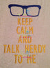 Keep Calm and Talk Nerdy to me Machine Embroidery Design
